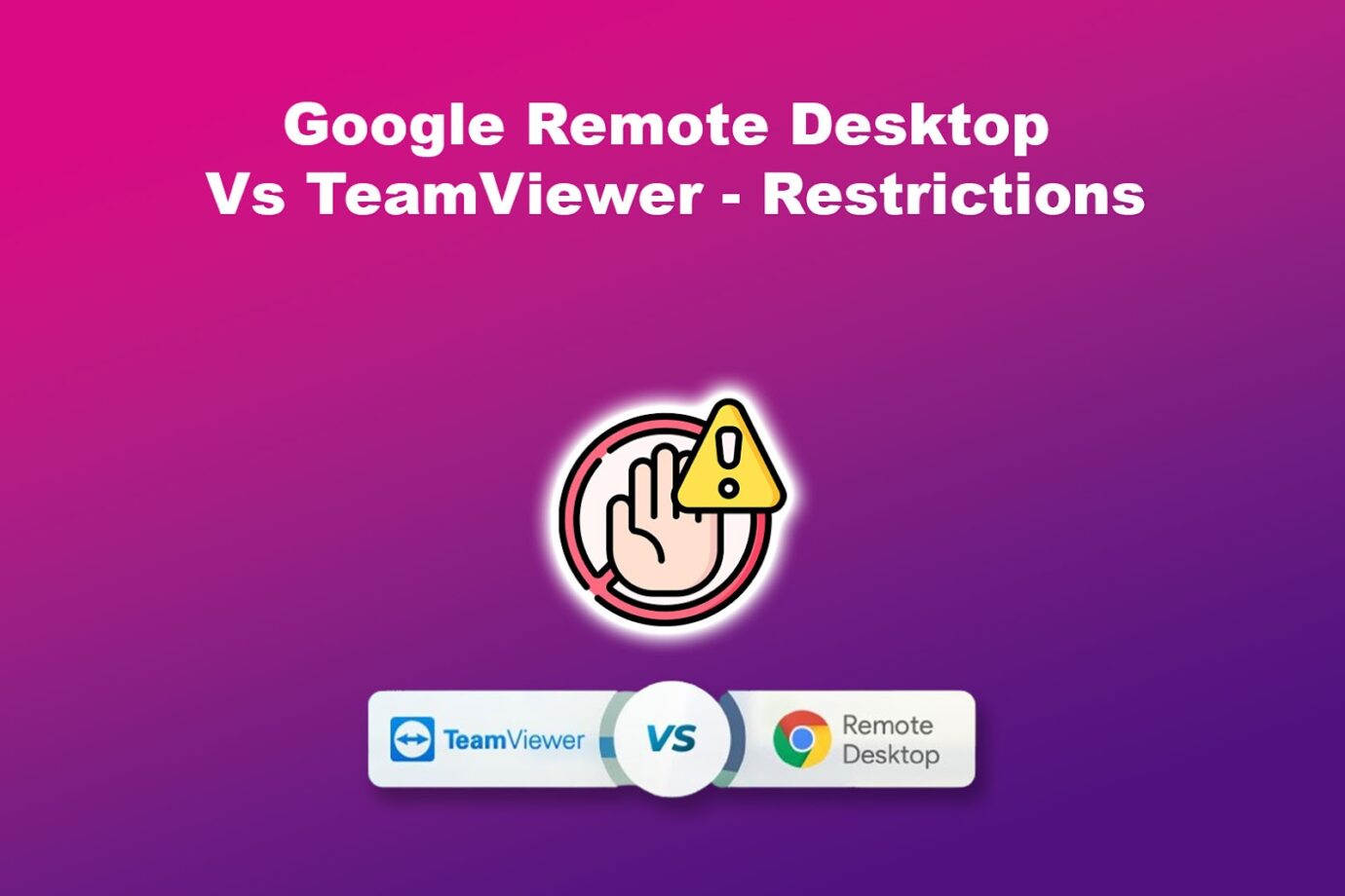 Google Remote Desktop Vs TeamViewer Restrictions