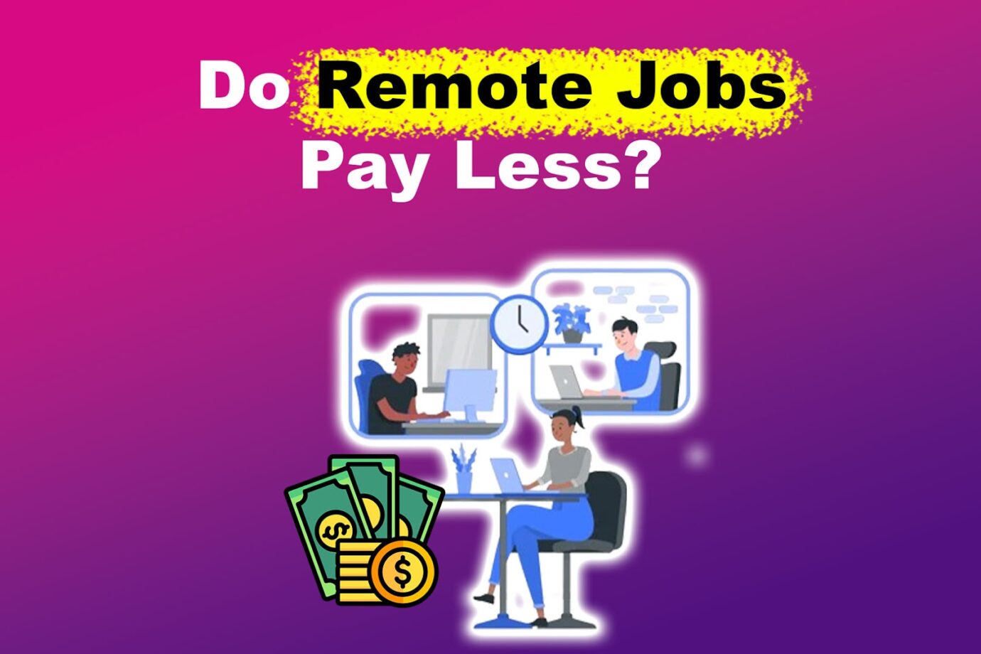 Does Remote Work Pay Less? [5 High-Paying Remote Jobs]