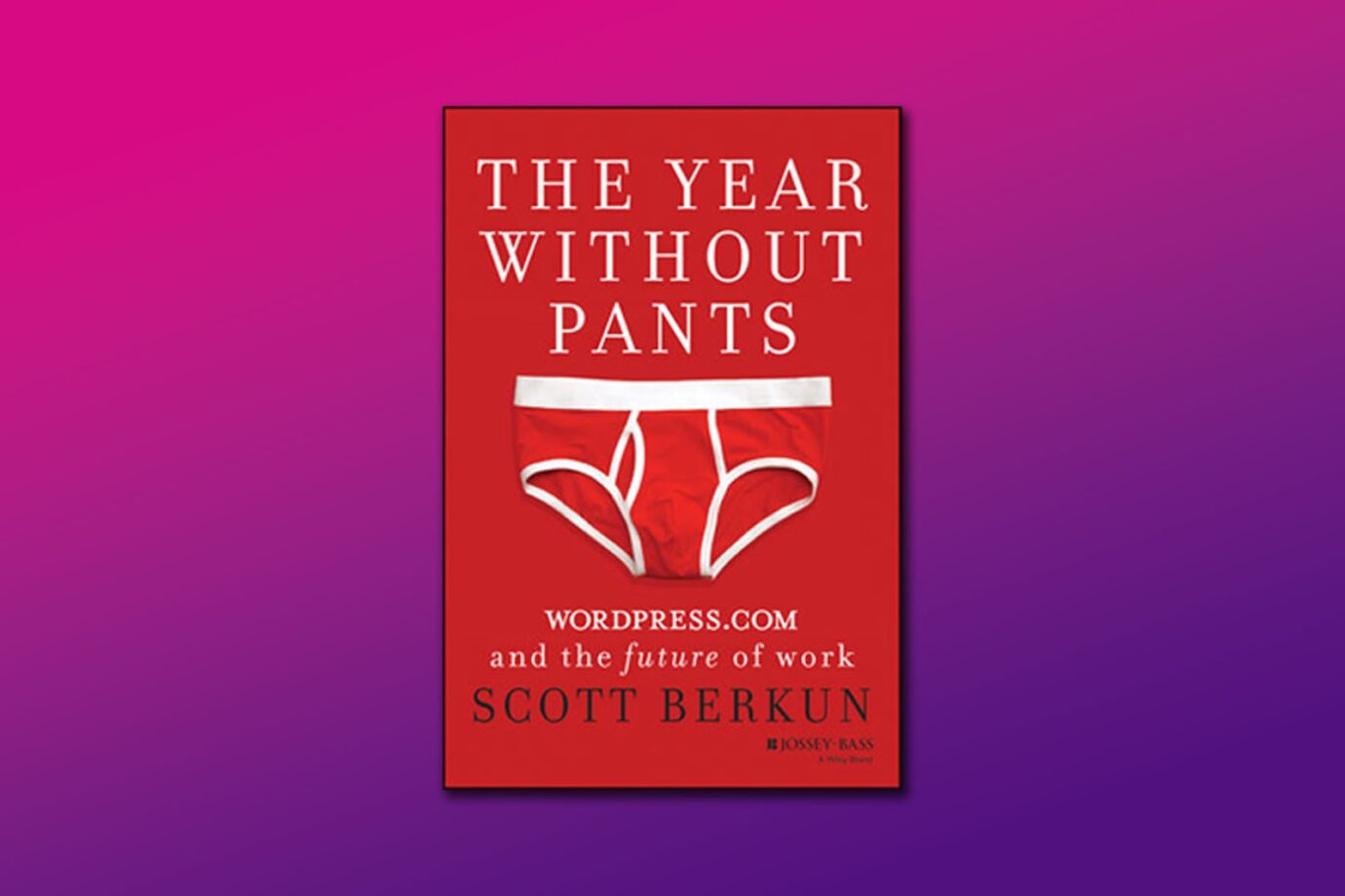 The Year Without Pants Book on Remote Work