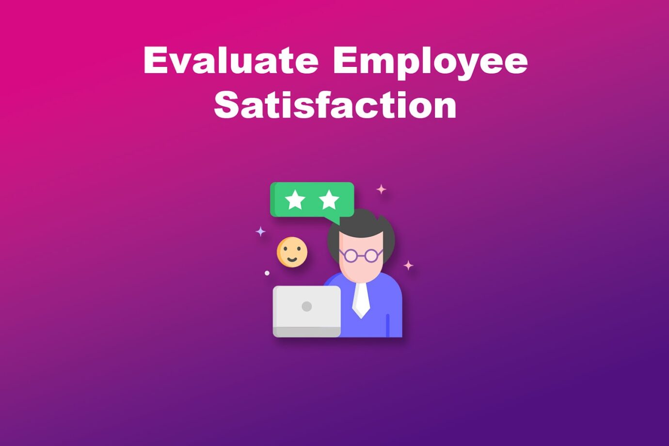 Employee Satisfaction - Measure Talent Management Effectiveness