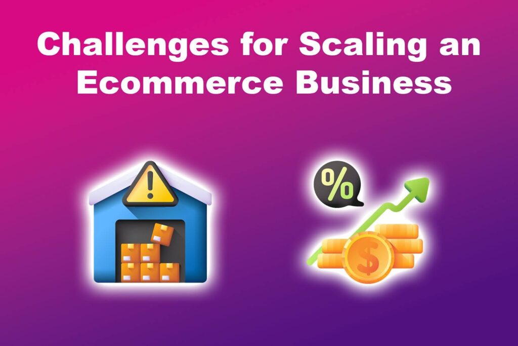 Challenges of Ecommerce Scaling
