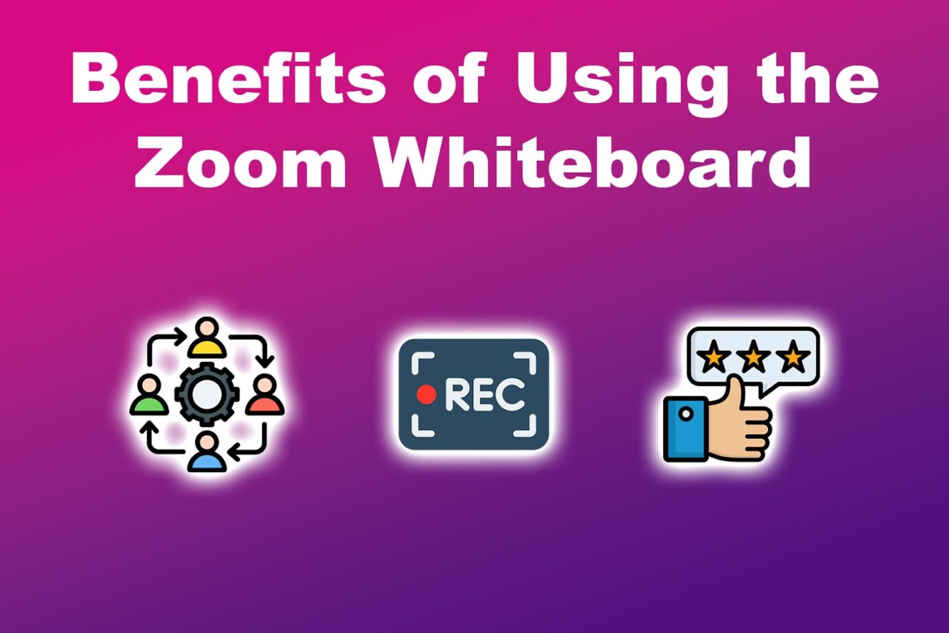 Benefits of Using Zoom Whiteboard