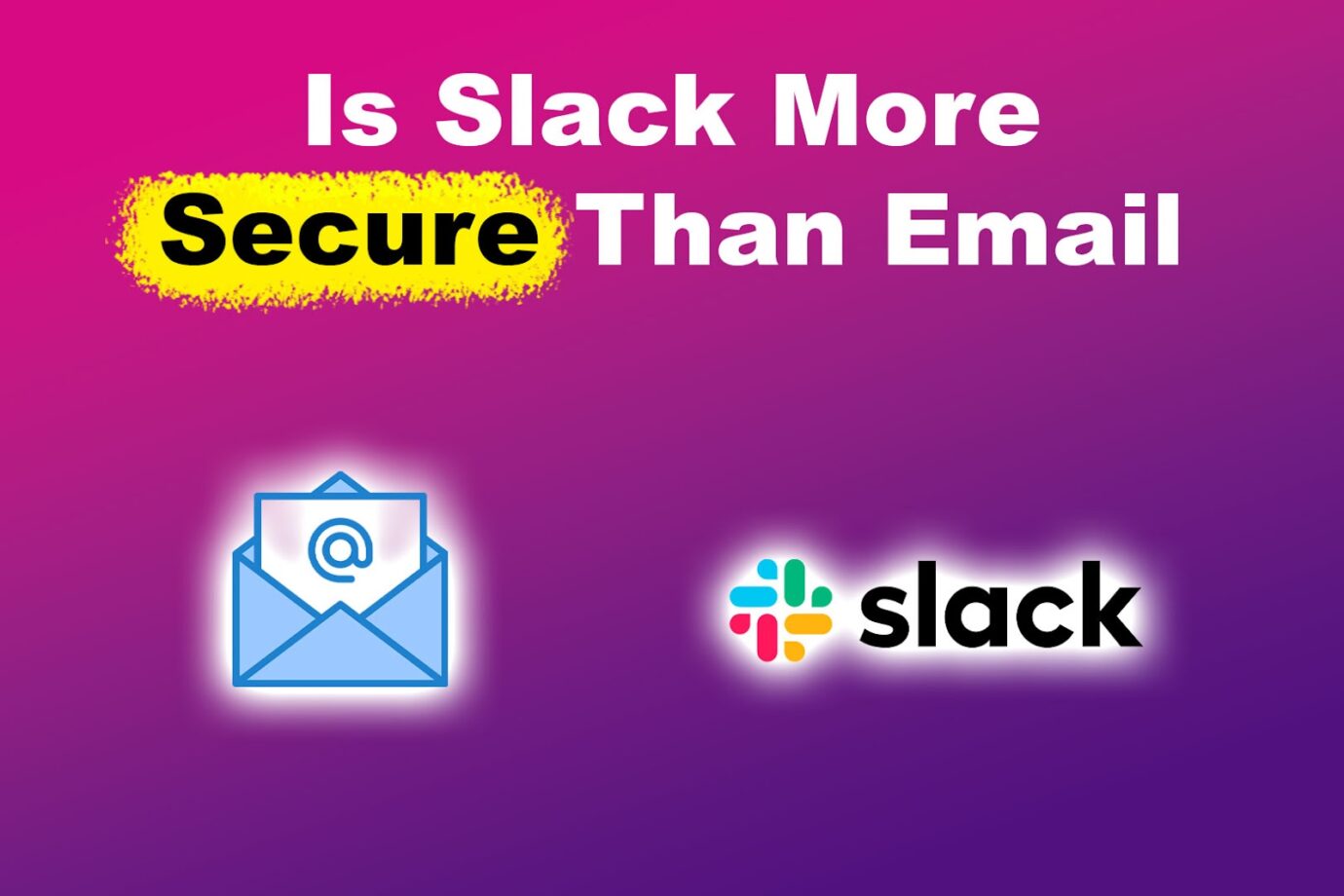 Is Slack More Secure Than Email? [Slack Security Features]