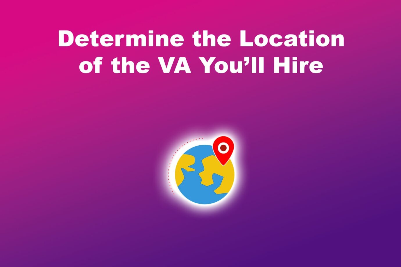 Tips for Getting an Affordable VA - Determine Location