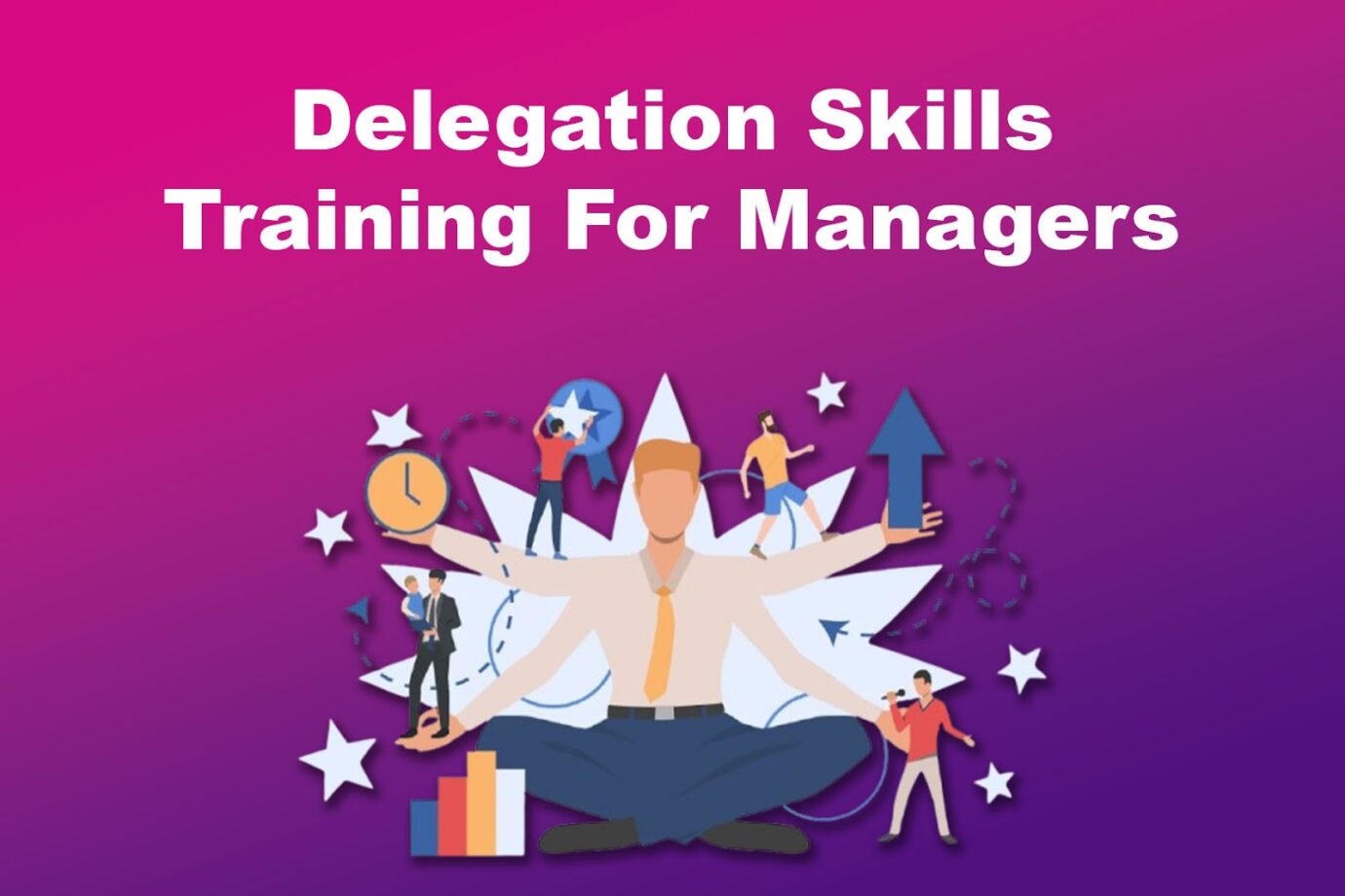 Course 4 - Delegation Skills Training for Managers