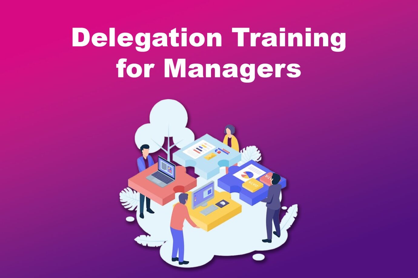 Course 7 - Delegation Training for Managers