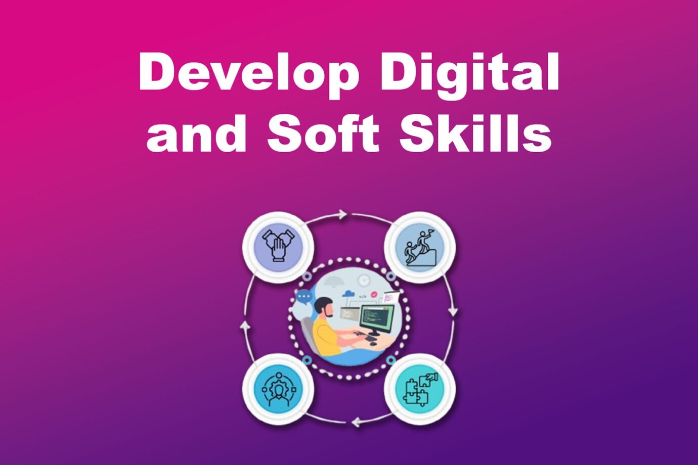 Develop Digital and Soft Skills