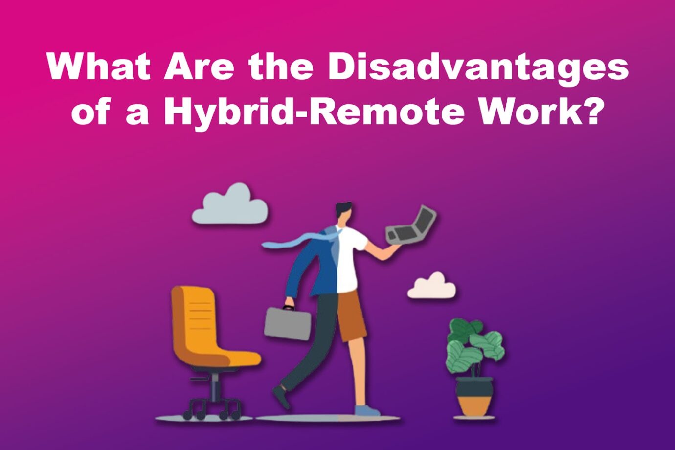 Disadvantages of Hybrid-Remote Work