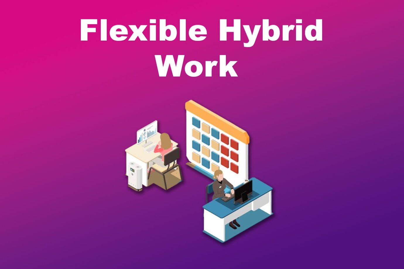 Type of Hybrid-Remote Work - Flexible