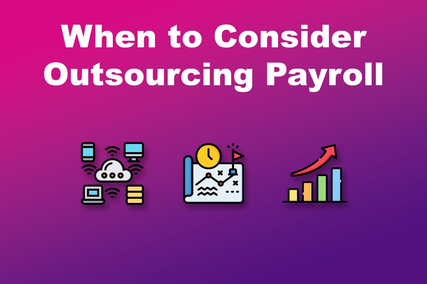 When to Consider Outsourcing Payroll