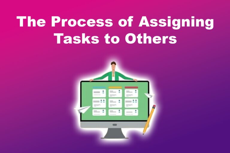 The Process of Assigning Tasks to Others [7 Steps to Follow] - Portfolink