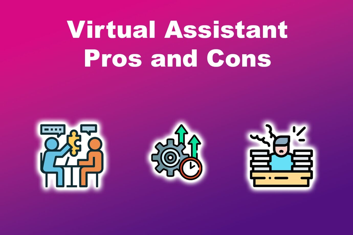 Virtual Assistant Pros and Cons