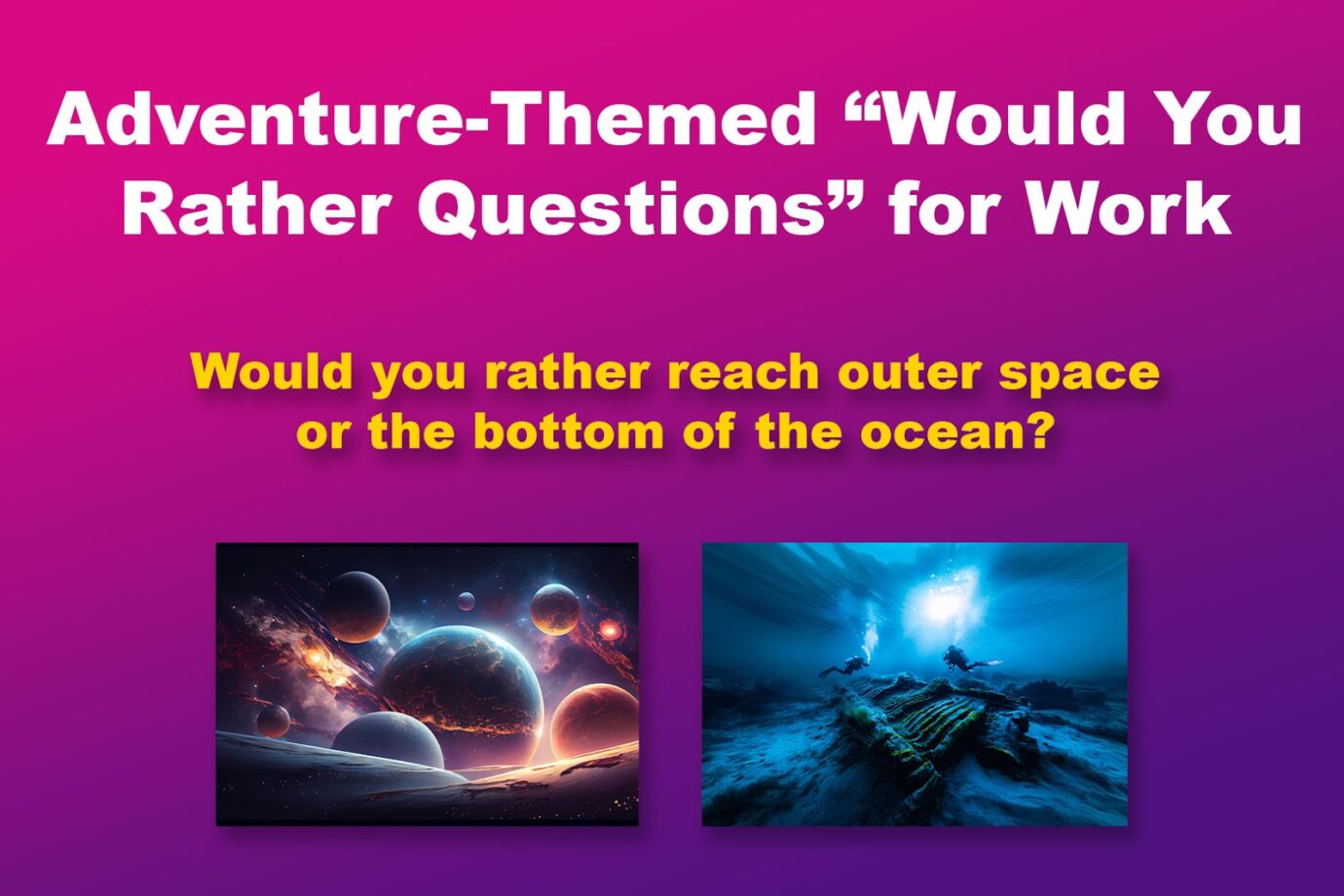 Adventure Would You Rather Questions for Work