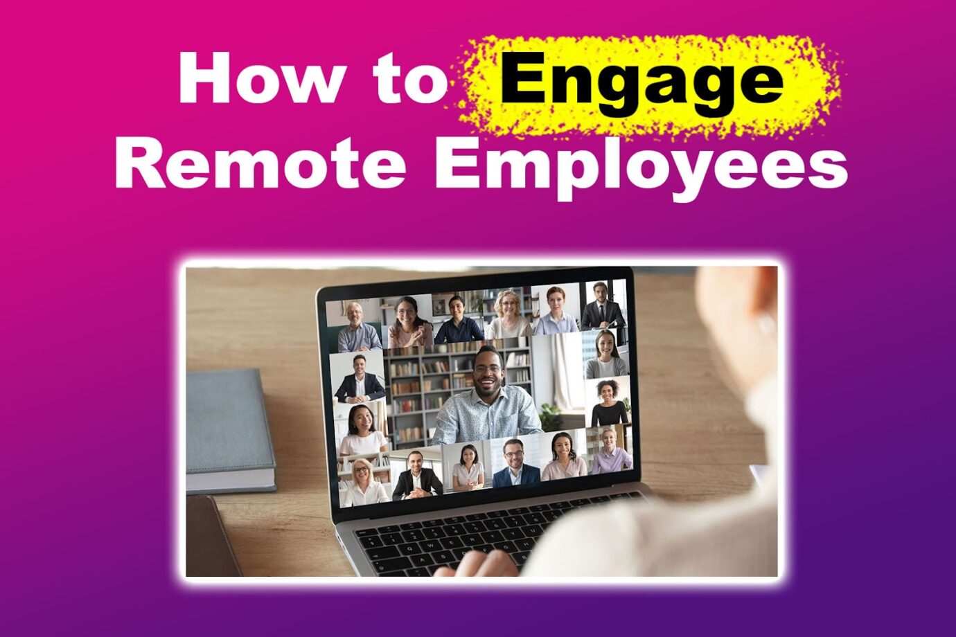 How to Engage Remote Employees