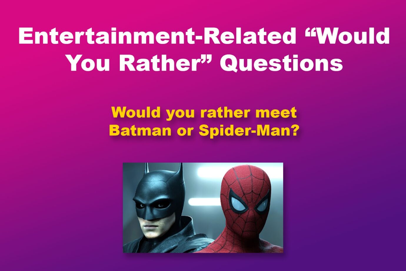 Entertainment Would You Rather Questions for Work